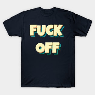 FUCK OFF II T-Shirt